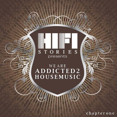 We Are Addicted 2 House Music - Chapter One