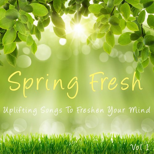 Spring Clean, Vol. 1 (Uplifting Music to Freshen Your Mind)