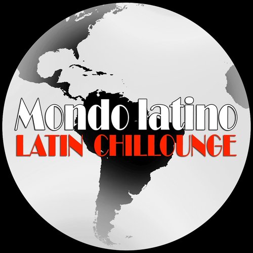 Mondo Latino (Latin Chillounge)