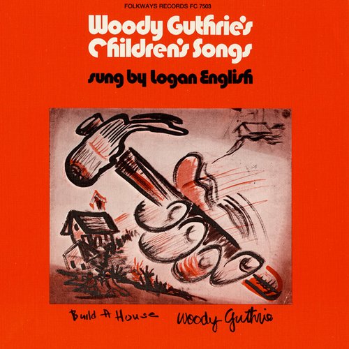 Woody Guthrie's Children's Songs Sung by Logan English
