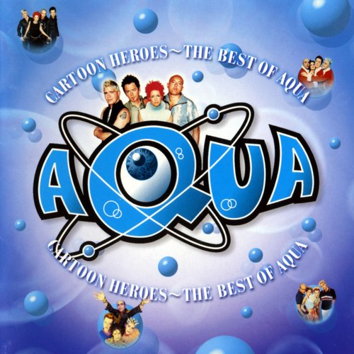 Cartoon Heroes ~ The Best Of Aqua