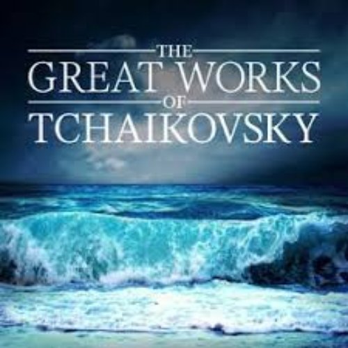 The Great Works of Tchaikovsky