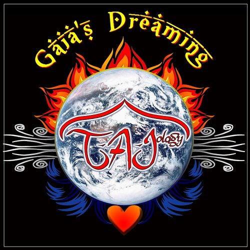 TAJology - Gaia's Dreaming