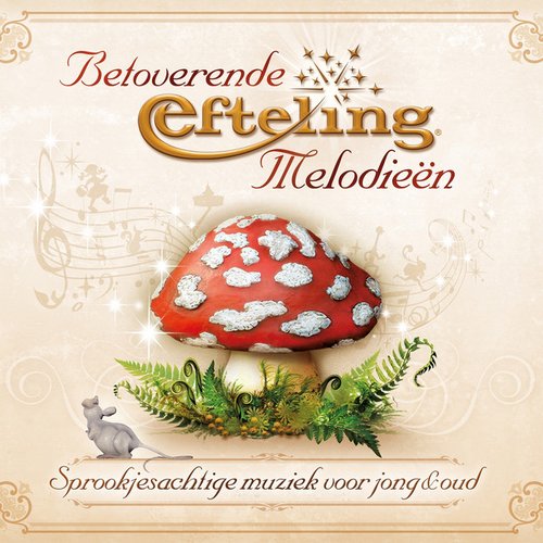 Betoverende Efteling Melodieën: Sprookjesachtige Muziek voor Jong & Oud