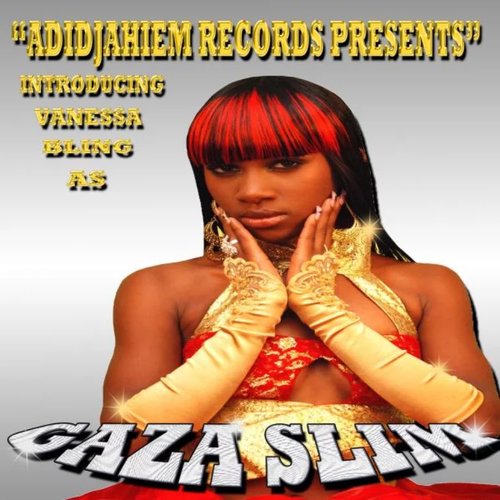 Adidjaheim Records Presents Introducing Vanessa Bling As Gaza Slim