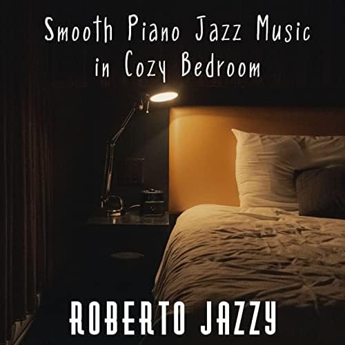 Smooth Piano Jazz Music in Cozy Bedroom