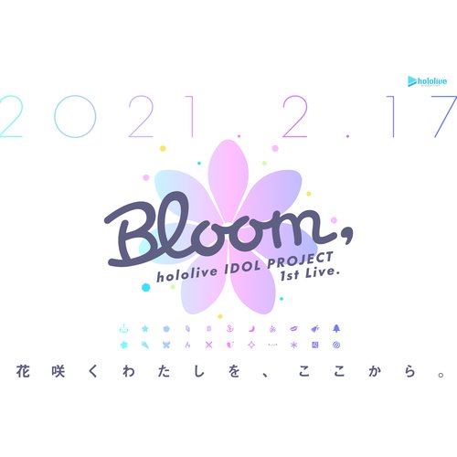 hololive IDOL PROJECT 1st Live.『Bloom,』