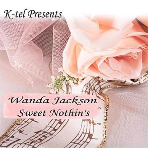 K-tel Presents Wanda Jackson - Sweet Nothin's