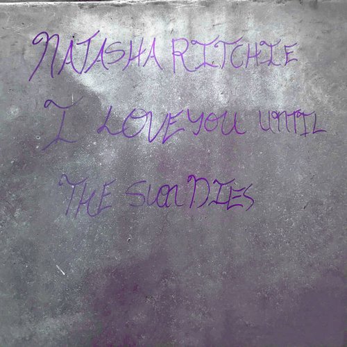 Natasha Ritchie I Love You Until the Sun Dies