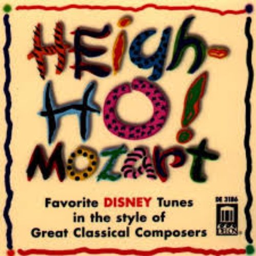 Heigh-Ho! Mozart - Favorite Disney Tunes In The Style Of Great Classical Composers