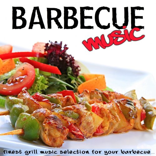 Barbecue Music (Finest Grill Music Selection for Your Barbecue)