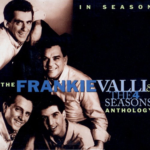 In Season: The Frankie Valli and The 4 Seasons Anthology