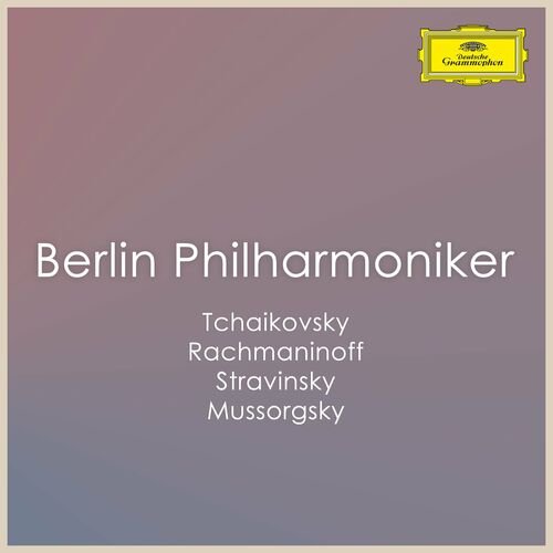 Berliner Philharmoniker: Pieces by Tchaikovsky, Rachmaninoff, Stravinsky & Mussorgsky