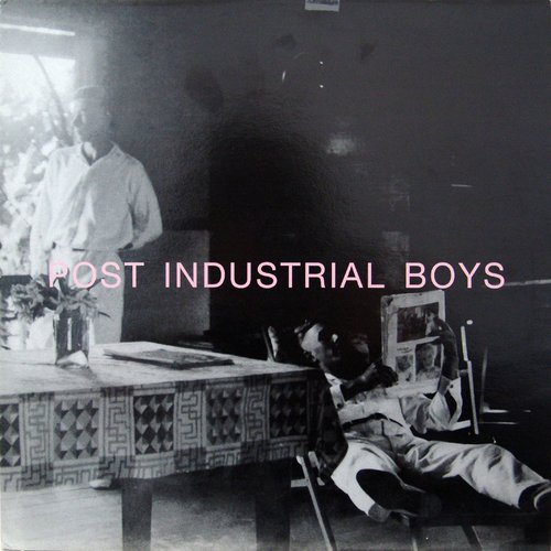 Post Industrial Boys