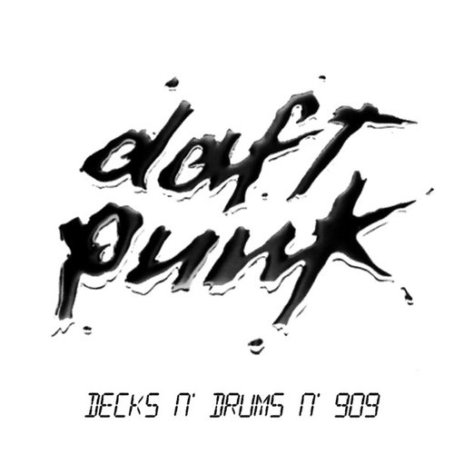 Decks N' Drums N' 909 (Special Edition 1 Hour Hot Mix From Daft Punk)