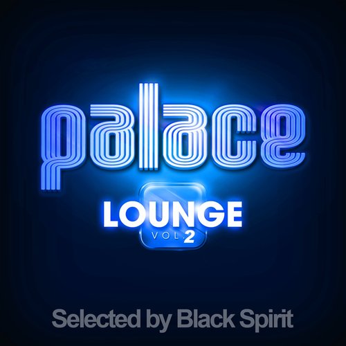 Palace Lounge, Vol. 2 - Selected By Black Spirit