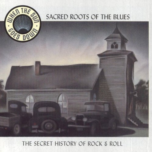 Sacred Roots Of The Blues (When The Sun Goes Down Series)