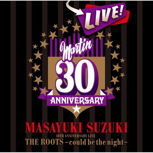 MASAYUKI SUZUKI 30TH ANNIVERSARY LIVE THE ROOTS〜could be the night〜