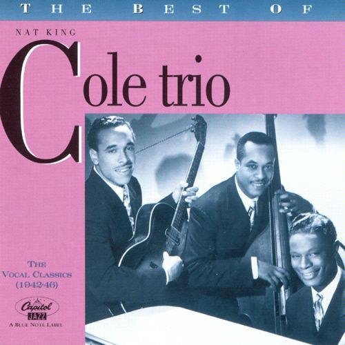 The Best of the Nat King Cole Trio: The Vocal Classics (1942-46)