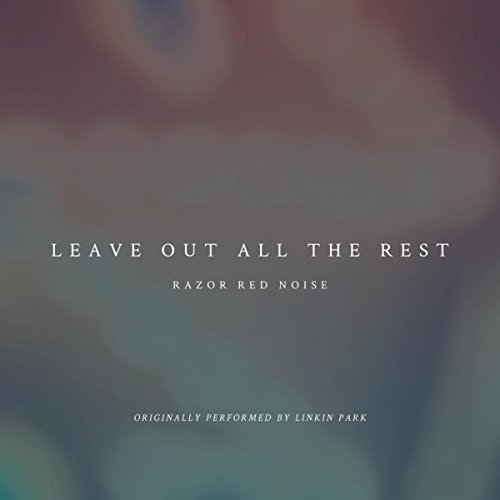 Leave Out All the Rest