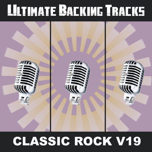 Ultimate Backing Tracks: Classic Rock, Vol. 19