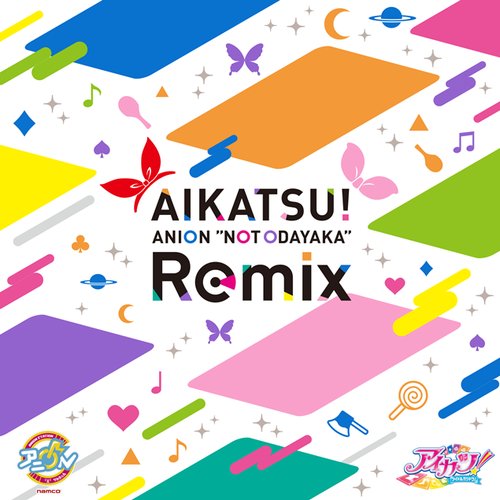 AIKATSU! ANION "NOT ODAYAKA" (Remix)