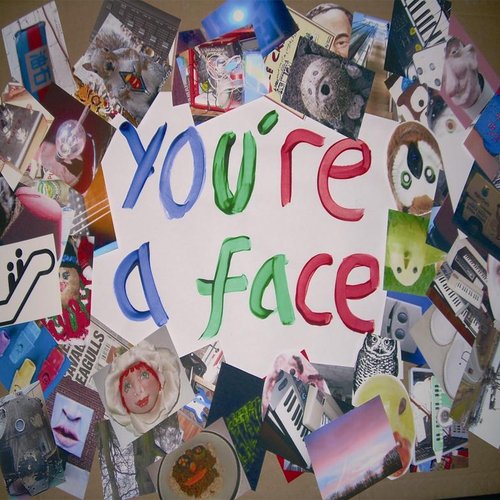 You're A Face