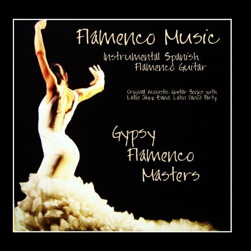Flamenco Music - Instrumental Spanish Flamenco Guitar, Original Acoustic Guitar Songs With Latin Jazz Band, Latin Dance Party