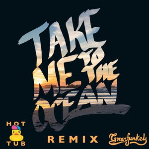 Take Me to the Ocean (Hot Tub Remix) - Single