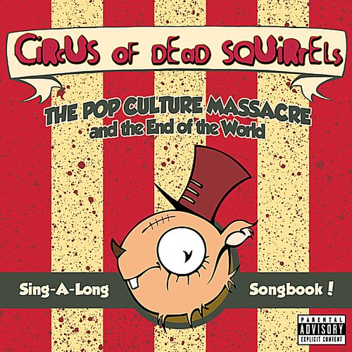 The Pop Culture Massacre and the End of the World Sing-A-Long Songbook