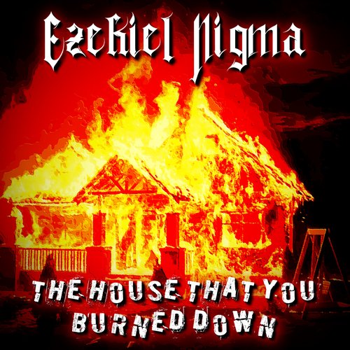 The House That You Burned Down