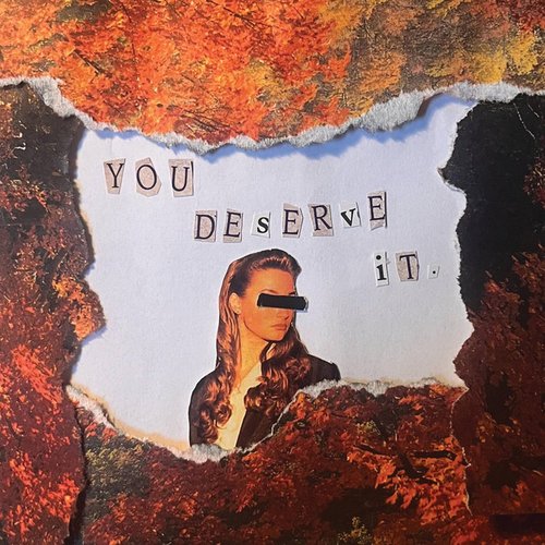 You Deserve It.