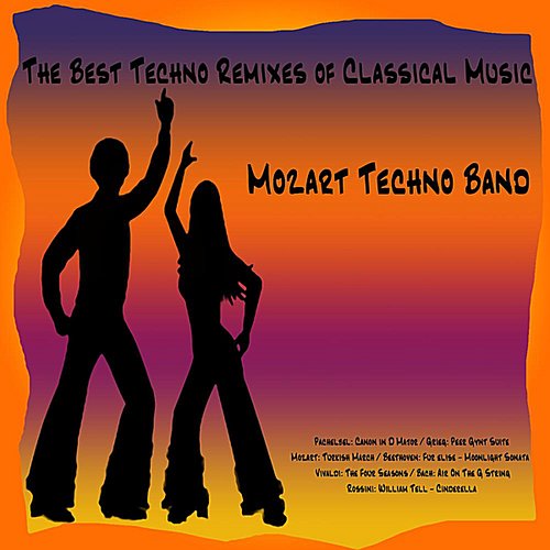 The Best Techno Remixes of Classical Music: Pachelbel: Canon in D Major / Grieg: Peer Gynt Suite / Mozart: Turkish March / Beethoven: Fur Elise - Moonlight Sonata / Vivaldi: The Four Seasons / Bach: Air On The G String / Rossini: William Tell - Cinderella