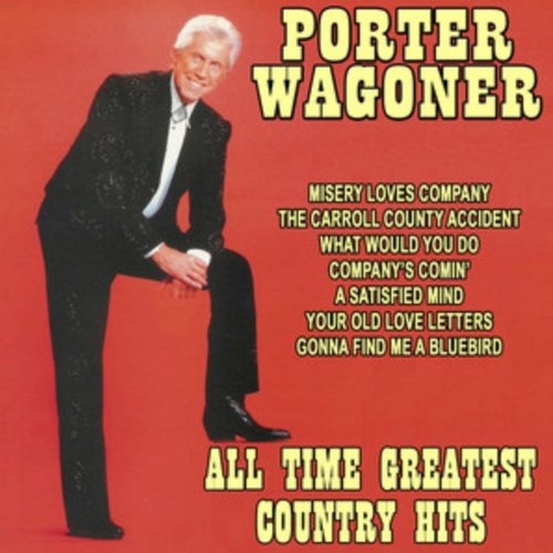 All Time Greatest Country Hits: The Best of Porter Wagoner