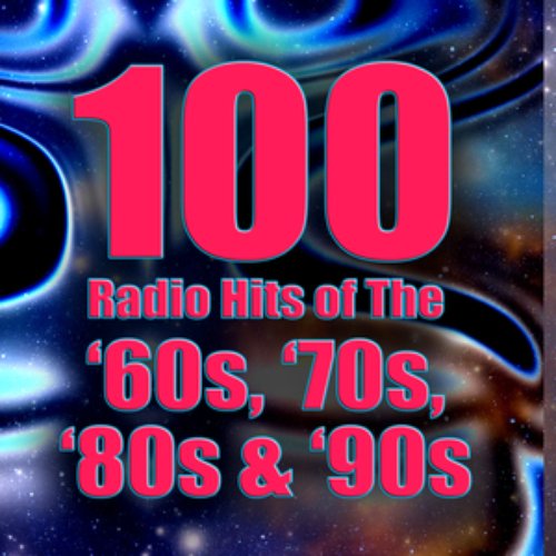 100 Radio Hits Of The '60s, '70s, '80s & '90s (Re-Recorded / Remastered  Versions) — Various Artists | Last.fm