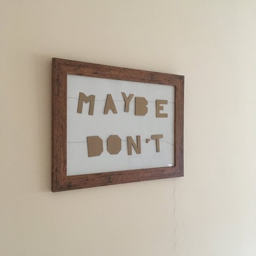 Maybe Don't