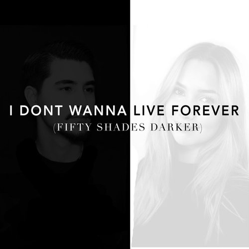 I Don't Wanna Live Forever (Fifty Shades Darker)