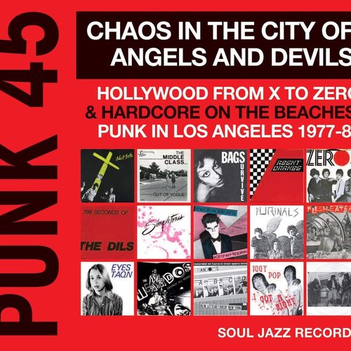 Soul Jazz Records Presents PUNK 45: Chaos in the City of Angels and Devils - Hollywood from X to Zero & Hardcore on the Beaches: Punk In Los Angeles 1977-81