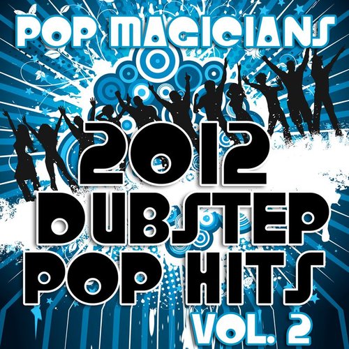 2012 Dubstep Pop Hits, Vol. 2