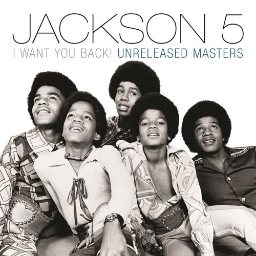 I Want You Back! Unreleased Masters — The Jackson 5 | Last.fm