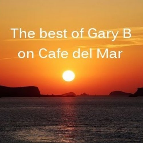 The Best of Gary B On Cafe Del Mar