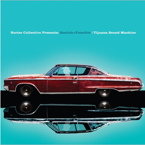 Tijuana Sound Machine (Nortec Collective Presents)