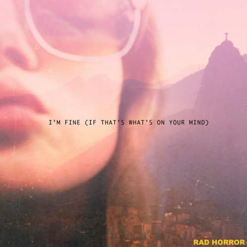 I’m Fine (If That’s What’s on Your Mind)