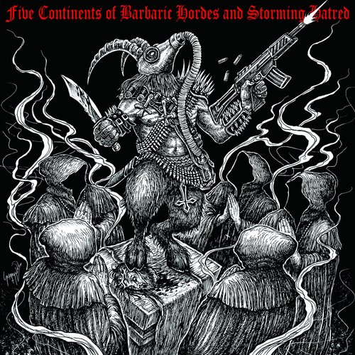 Five Continents of Barbaric Hordes and Storming Hatred