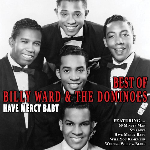 Have Mercy Baby - The Best Of Billy Ward And The Dominoes