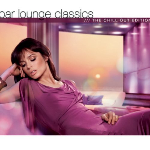 Bar Lounge Classics - Chill Out Edition