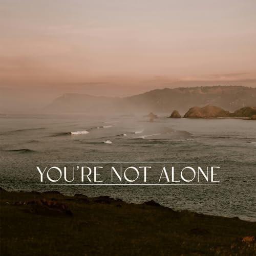 You're Not Alone