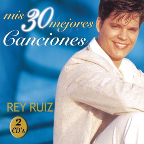 Mis 30 Mejores Canciones — Rey Ruiz | Last.fm