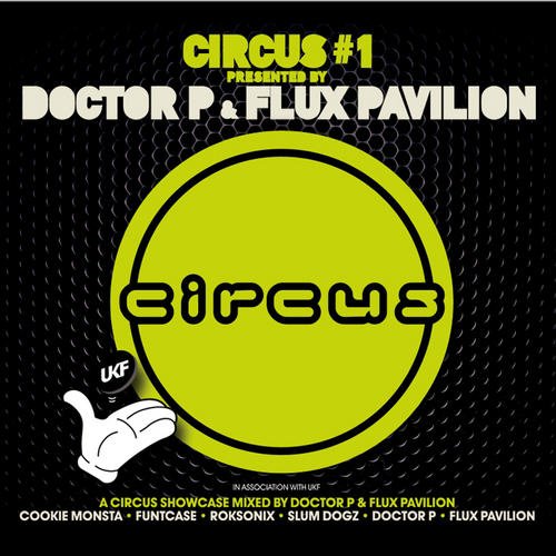 Circus One presented by Doctor P and Flux Pavilion