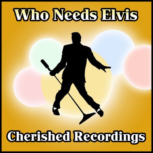 Who Needs Elvis